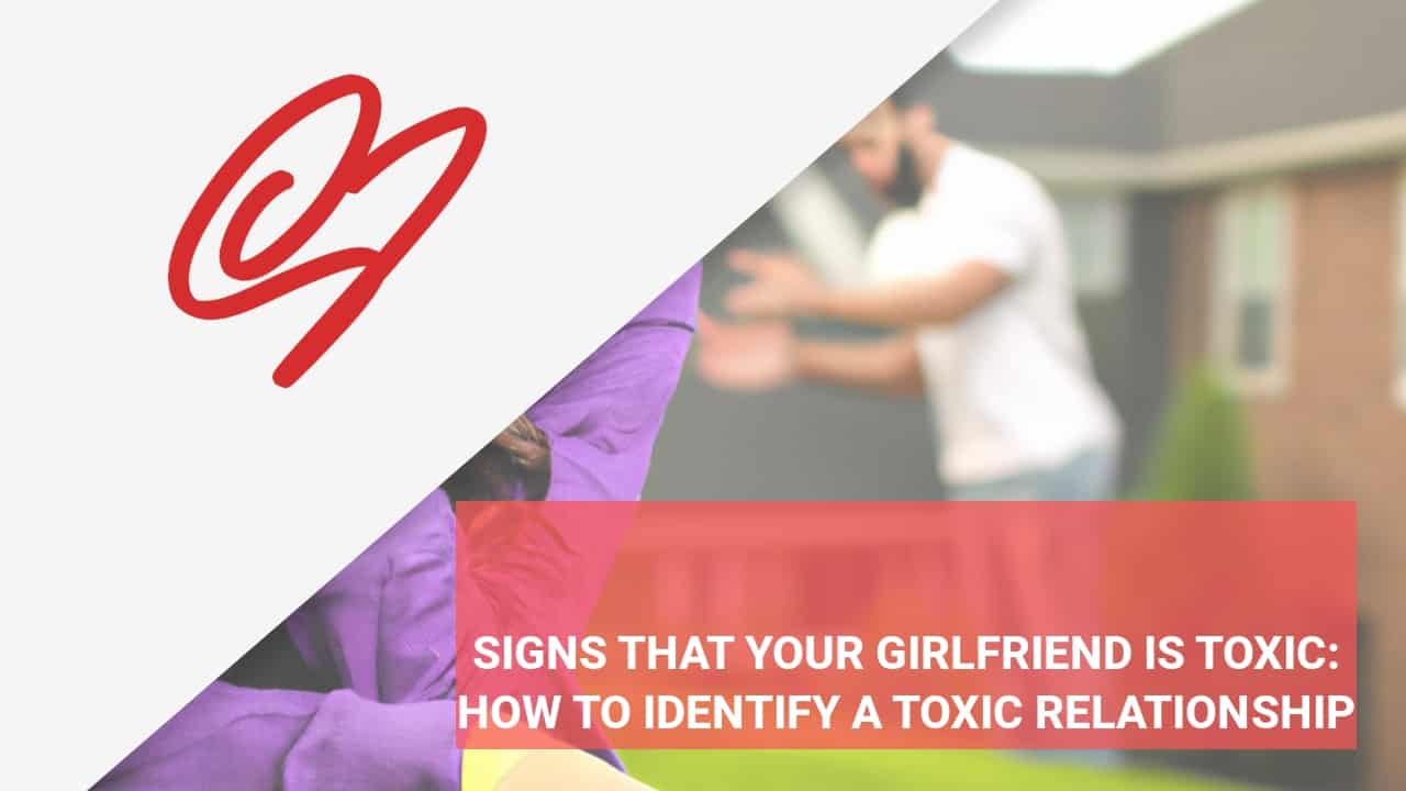 signs-that-your-girlfriend-is-toxic-how-to-identify-a-toxic