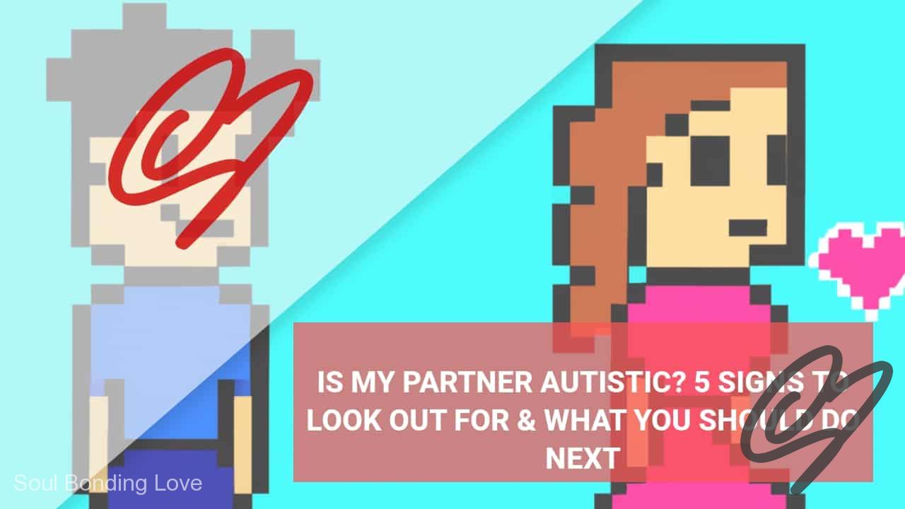 is-my-partner-autistic-5-signs-to-look-out-for-what-you-should-do