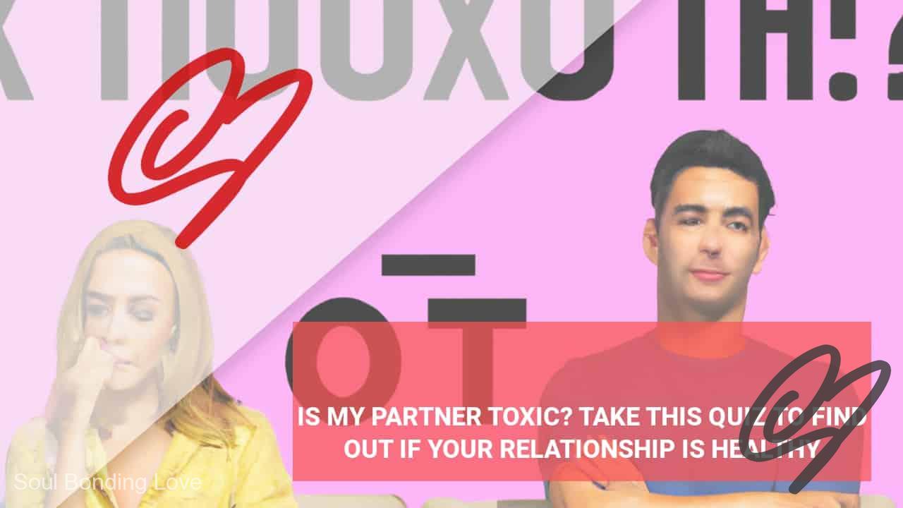 is-my-partner-toxic-take-this-quiz-to-find-out-if-your-relationship-is