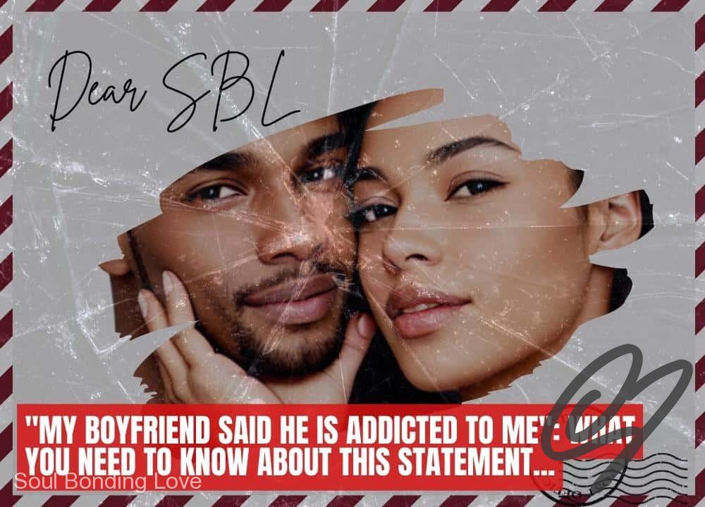 "My Boyfriend Said He Is Addicted To Me": What You NEED to Know About This Statement...