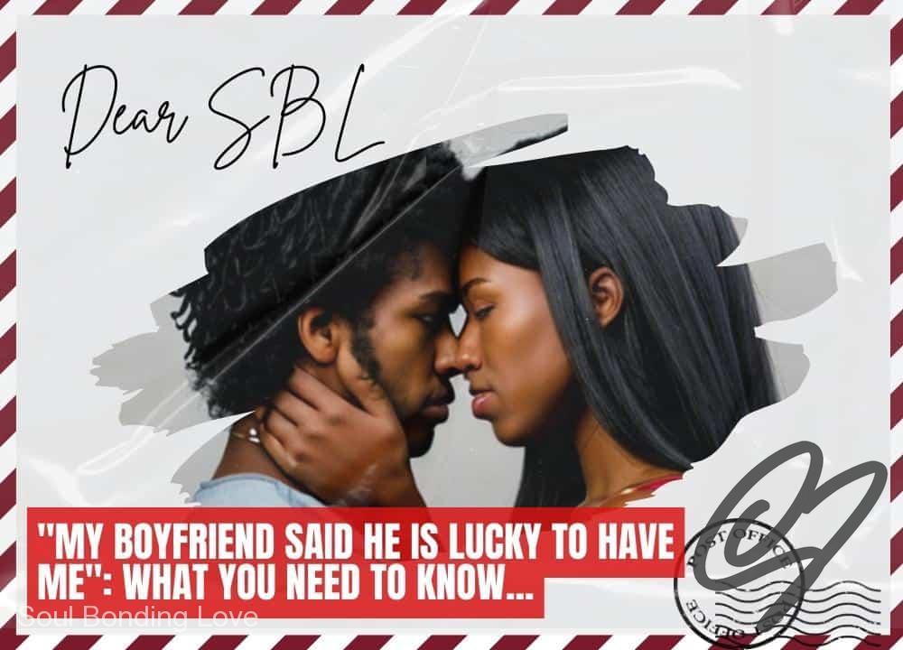 "My Boyfriend Said He Is Lucky To Have Me": What You NEED to Know...