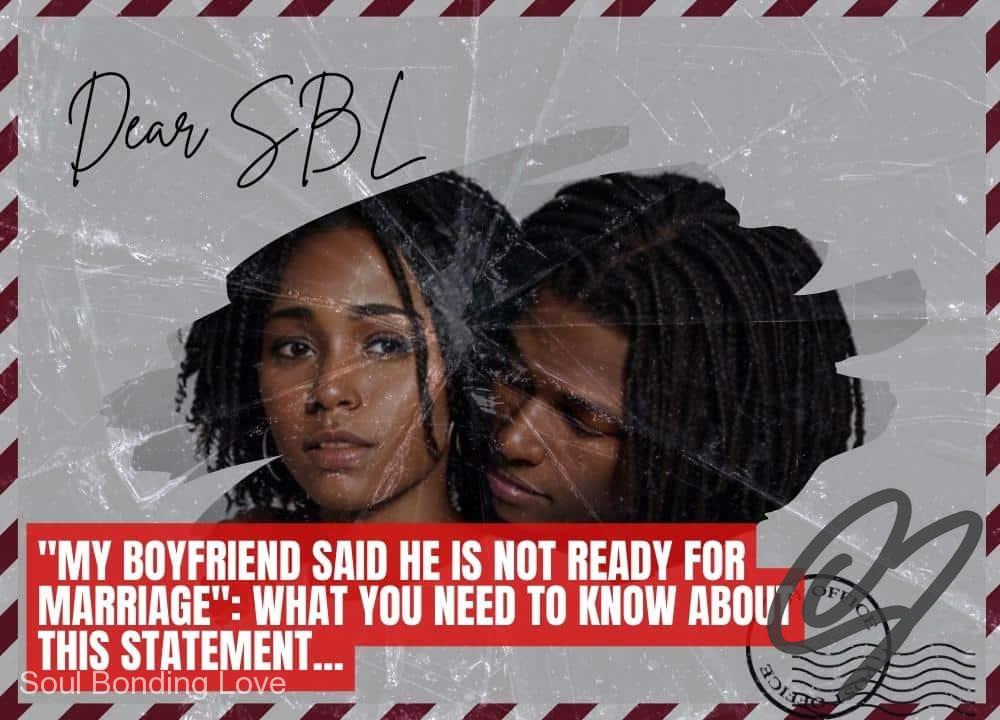 "My Boyfriend Said He Is Not Ready For Marriage": What You NEED to Know About This Statement...
