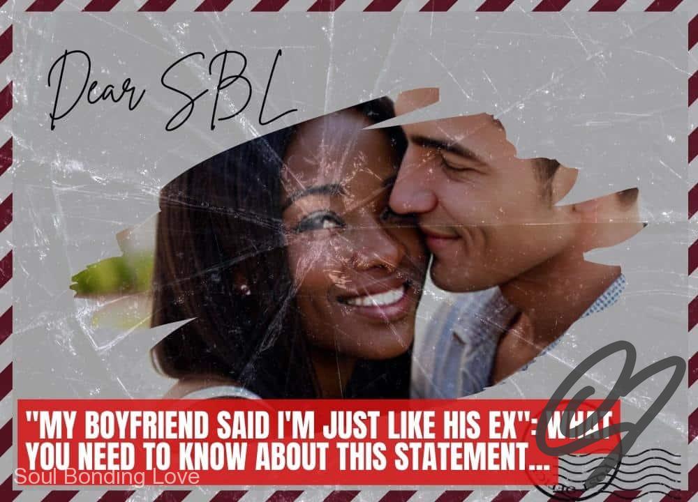 "My Boyfriend Said I'M Just Like His Ex": What You NEED to Know About This Statement...