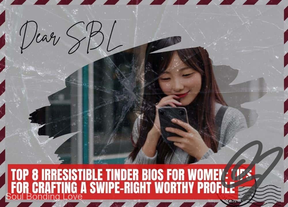 Top 8 Irresistible Tinder Bios for Women Tips for Crafting a Swipe-Right Worthy Profile
